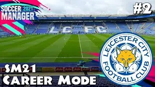 Soccer Manager 2021 Leicester City Career Mode Episode 2