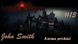 Darkest Dungeon #13 | Karma přichází - John Smith