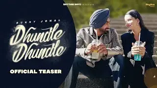 Dhundle Dhundle (Teaser) | Bunny Johal | Rhythm Boyz