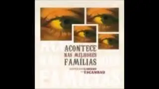 Escambau - Acontece Nas Melhores Famílias (2009) [Full Album]