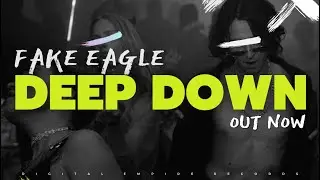 Fake Eagle - Deep Down [OUT NOW]