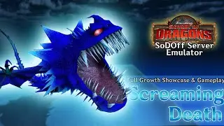 The Screaming Death - Full Growth Showcase and Gameplay | School of Dragons (SoDOff Server Emulator)