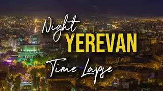 Night Yerevan Streets TimeLaps 2024