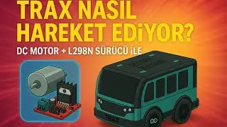 💡 TRAX'ın Kalbi: L298N ve  DC Motor ile Hareket Mekanizması ! - TRAX Özellik Tanıtım #2