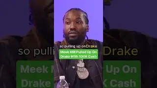 Meek Mill Pulled Up On Drake With 100K Cash