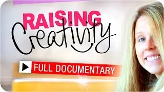 Raising Creativity - FULL DOCUMENTARY