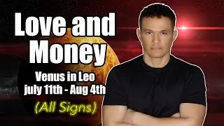 How Will Your Zodiac Sign Be Affected!?! ( July 11th - August 5th ) #venusinleo