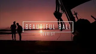 T O U R I S T  Lulleaux - Beautiful Bali