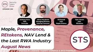 Maple, Provenance, REtokens, NAV Lend & the Last RWA August News - Security Token Show: Episode 250