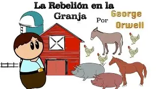 La Rebelión en la Granja por George Orwell -  Resumen Animado