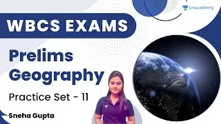 Crack WBCS | Prelims Geography | Practice Set - 11 | WB Exams | Sneha Gupta