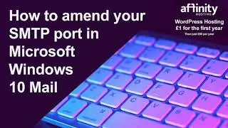 How to amend your SMTP port in Microsoft Windows 10 Mail