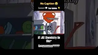 Chemistry is Easy but… 🥹😭 IIT JEE Aspirants | IIT JEE Preparation 
