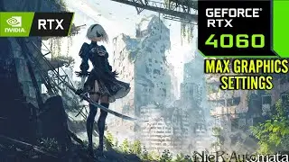 Nier Automata : RTX 4060 8GB ( Maximum Graphics Settings )