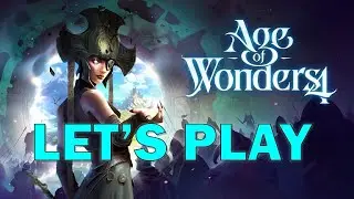 Let's Play Age of Wonders 4: Episode 4 - Sorcerer's Apprentice