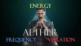 Beyond Electricity: Tesla's Vision of Energy, Frequency, Vibration and Aether