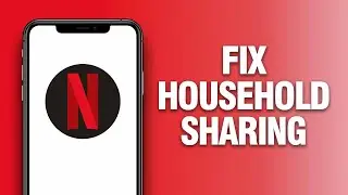How To Fix And Solve Netflix App Household Sharing