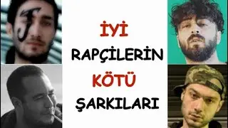 İyi Rapçilerin Kötü Şarkıları - Türkçe Rap