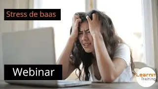 Webinar: Stress de baas, hoe ga ik met stress en spanning om?