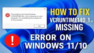 How To Fix The Error VCRUNTIME140_1.dll Missing Or Not Found Error On Windows 10