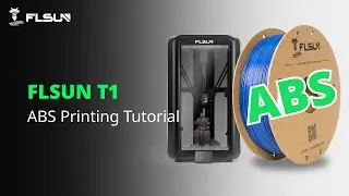 How to Print ABS Filament with FLSUN T1?