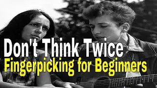 Don’t Think Twice  It's Alright Guitar Lesson Easy Fingerpicking