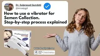 How to use a Vibrator for Semen Collection 