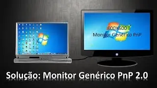 Como resolver o problema  do Monitor Genérico PnP 2.0? Windows 7 e 10