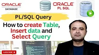 Oracle PL/SQL Basics: Creating Tables, Inserting Data, and Running Select Queries | PL/SQL Tutorial
