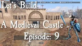 Let's Build A Medieval Castle: Episode 9