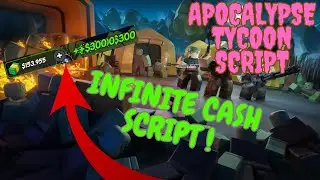 Apocalypse Tycoon Script | Infinite Money Script | New Script