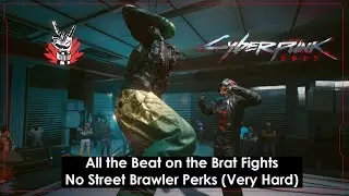 Cyberpunk 2077: All Beat on the Brat Fights - No Street Brawler Perks (Very Hard)