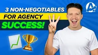 3 NON-NEGOTIABLES For AGENCY Success!