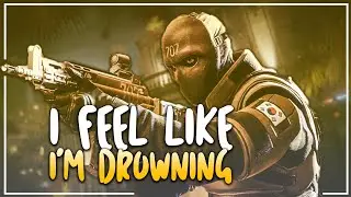 I FEEL LIKE I'M DROWNING - Rainbow Six Siege MONTAGE