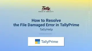 How to Resolve the File Damaged Error in TallyPrime | TallyHelp