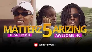 Matterz Arizing (Episode 5) Bigg Bomb and Awesome HC | Dir. by SDshot