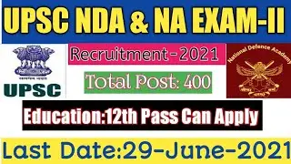 UPSC NDA & NA EXAM-II I RECRUITMENT-2021 I 12TH PASS CAN APPLY I LAST DATE:29-JUNE-2021