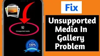 How to Fix Unsupported Media in Gallery Problem (Latest 2024)...