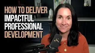 How to Deliver Impactful Professional Development | Kathleen Jasper
