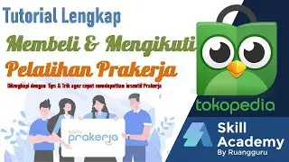 Cara Membeli dan Mengikuti Pelatihan Prakerja Skill Academy Di Tokopedia Kartu Prakerja Terlengkap