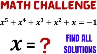 Find Complex and Real Solutions to the Quintic Equation (x^5)+(x^4)+(x^3)+(x^2)+x=-1 | Math Olympiad