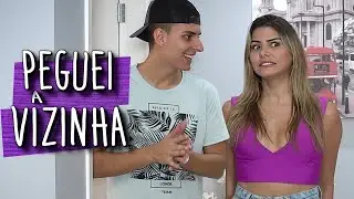PEGUEI A VIZINHA