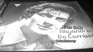 Eeres todo  Alejandro de cambell