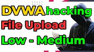 How to hack | DVWA FIle Upload Vulnerability Low Medium | Cyber Security Tutorials | Ethical Hacking