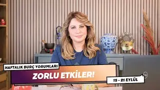 ZORLU ETKİLER! - 15 - 21 Eylül Haftalık Burç Yorumları - Hande Kazanova ile Astroloji
