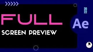 How to Full Screen Preview After Effects 