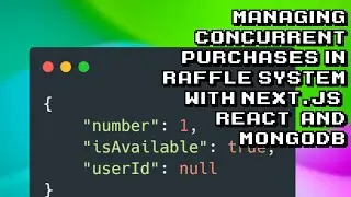 Managing Concurrent Purchases in Raffle System with Next.js, React, and MongoDB