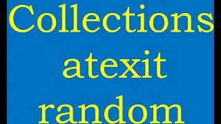 class28 Modules - collections,  atexit,  random