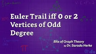 Graph Theory: 24. Euler Trail iff 0 or 2 Vertices of Odd Degree