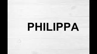How To Pronounce Philippa